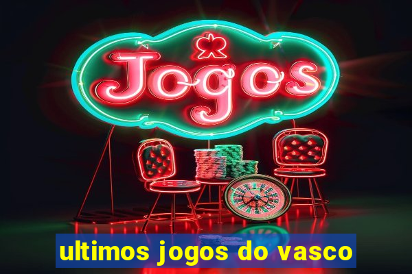 ultimos jogos do vasco